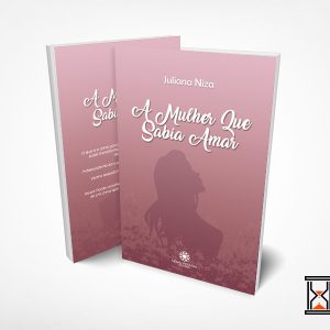 A MULHER QUE SABIA AMAR